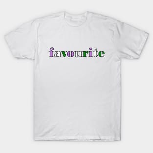 favourite - You are my favourite (genderqueer pride flag colours) T-Shirt